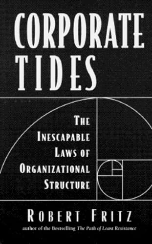 Corporate Tides: The Inescapable Laws of Organizational Structure